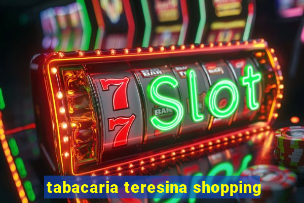 tabacaria teresina shopping